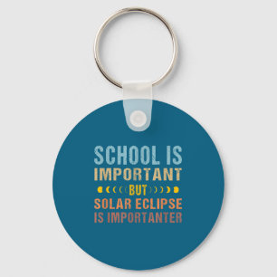 Is Shirt Solar Eclipse Quote School Important Keychain