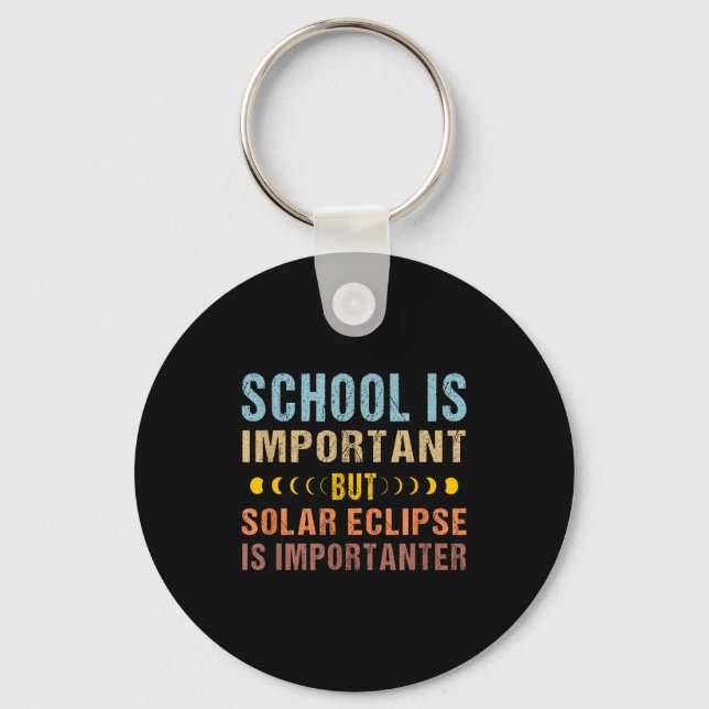 Is Shirt Solar Eclipse Quote School Important Keychain (Front)