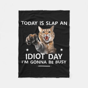 is Slap an Day Im Gonna be Busy Cute Joke Fun Fleece Blanket