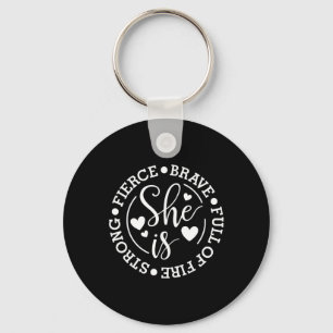 Is Strong Fierce Brave Full Of Fire Feminist Femin Keychain