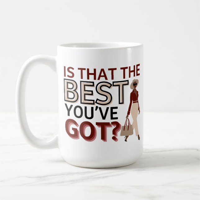 Is That the Best You've Got? - Motivational Coffee Mug (Left)