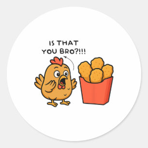 Is That You Bro Chicken Lover Chicken Nuggets Men Classic Round Sticker