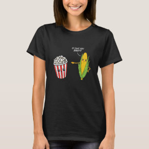 Is That You Bro Popcorn  Corn Popcorn  Snack T-Shirt