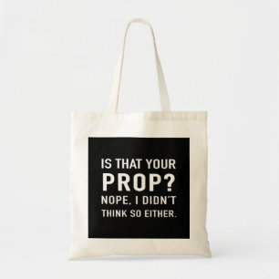 "Is that your prop?" Funny Stage Manager Tote Bag