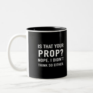 Is that your prop? Funny Stage Manager Two-Tone Coffee Mug