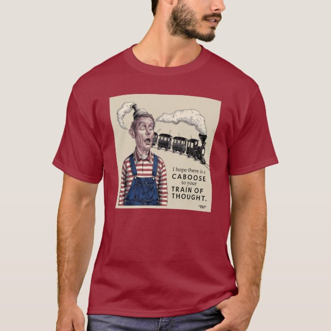 Is there a caboose to your train of thought? T-Shirt (Front)