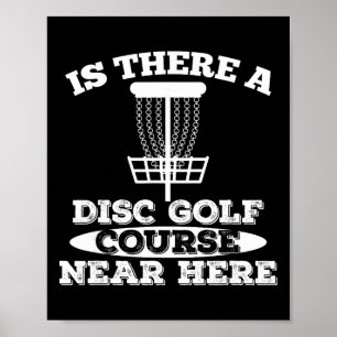 Is There A Frisbee Golf Course Nearby  Poster