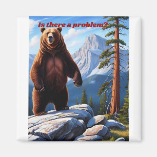 Is There a Problem? – Grizzly Wilderness  Magnet