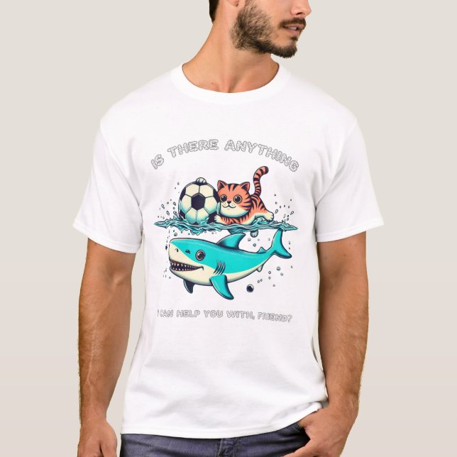 Is there anything I can help you with, friend? T-Shirt (Front)