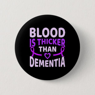 Is Thicker Than Dementia Alzheimerheimer's Awarene 2 Inch Round Button