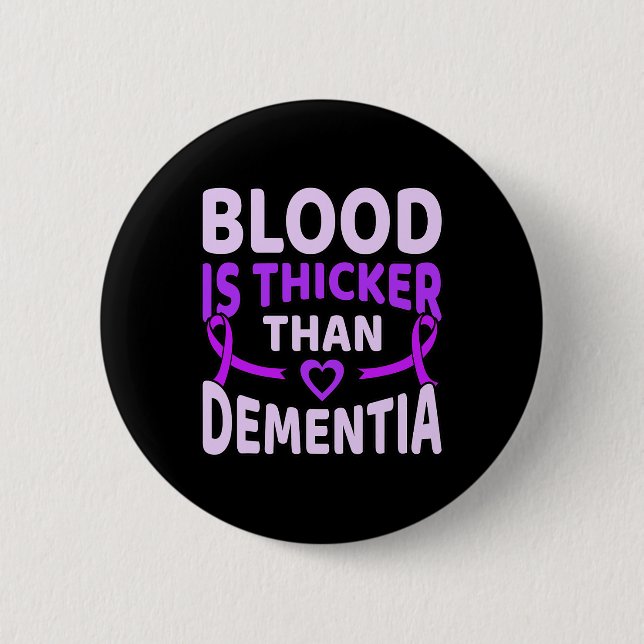 Is Thicker Than Dementia Alzheimerheimer's Awarene 2 Inch Round Button (Front)