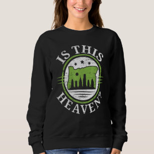 Is This Heaven Oregon USA State America Travel Ore Sweatshirt