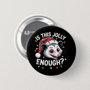 Is This Jolly Enough? Christmas Opossum Sarcastic 2 Inch Round Button