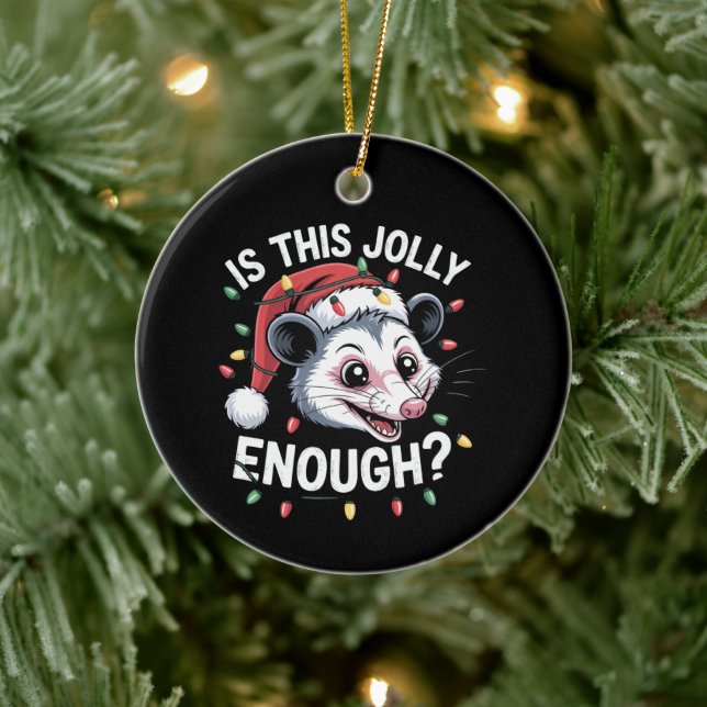 Is This Jolly Enough? Christmas Opossum Sarcastic Ceramic Ornament (Tree)