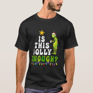 Is This Jolly Enough Green Merry Christmas Tree Li T-Shirt