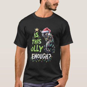 Is This Jolly Enough Noel Black Cat Merry Christma T-Shirt