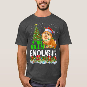 Is This Jolly Enough Pomeranian Dog Christmas Tree T-Shirt