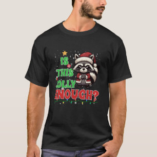 Is This Jolly Enough Raccoon Santa Pajama Christma T-Shirt