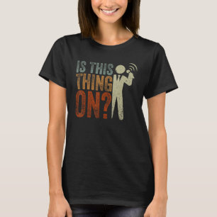Is This Thing On Stand-Up Comedy Comedian Mic 1 T-Shirt