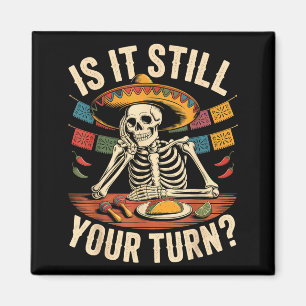 Is turn cool skeleton cinco de mayo quote meme magnet