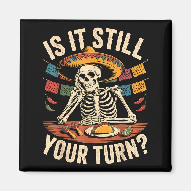 Is turn cool skeleton cinco de mayo quote meme magnet (Front)