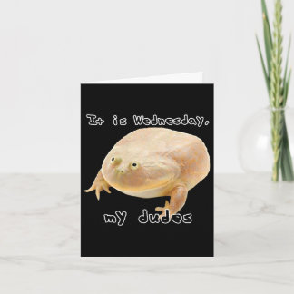 Is wednesday dudes funny edgy frog meme card