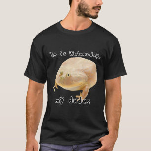 Is wednesday dudes funny edgy frog meme T-Shirt