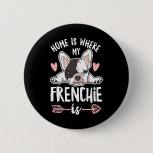 Is Where My Frenchie Is Quote For A Frenchie Owner 2 Inch Round Button