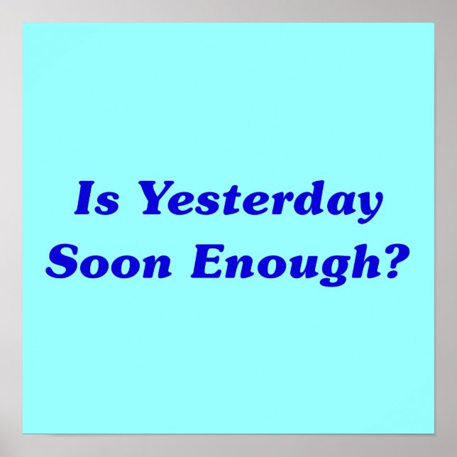 Is Yesterday Soon Enough? Poster (Front)