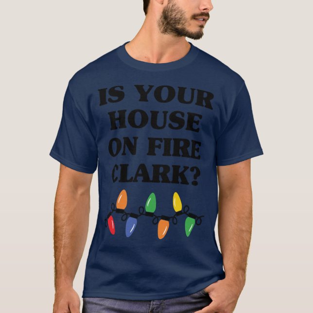 Is Your House On Fire family T-Shirt (Front)