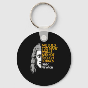 Isaac Newton Walls And Bridges Inspirational Quote Keychain