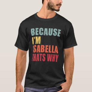 Isabella I m Everyone is Talking About Isabella T-Shirt
