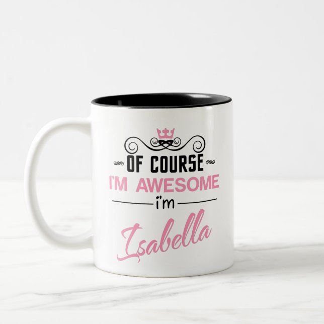 Isabella Of Course I'm Awesome I'm Isabella name Two-Tone Coffee Mug (Left)
