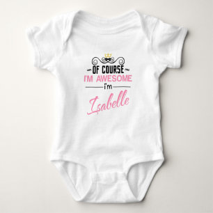 Isabelle Of Course I'm Awesome Name Baby Bodysuit