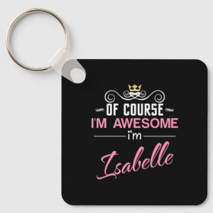 Isabelle Of Course I'm Awesome Name Keychain