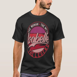 Isabelle the Lady of Myth the Legend T-Shirt