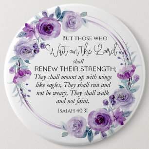Isaiah 40:31 Those who Wait on the Lord Floral 6 Inch Round Button