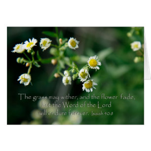 Isaiah 40:8 The grass may wither and fade