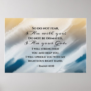 Isaiah 41:10 Do not fear for I am with you Bible Poster