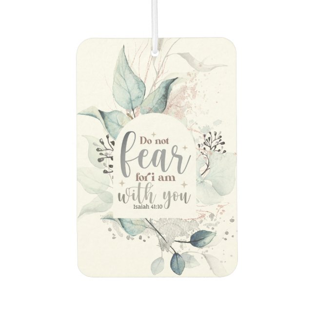 Isaiah 41:10 Do not fear I am with you Bible Verse Air Freshener (Front)