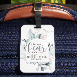 Isaiah 41:10 Do not fear I am with you Bible Verse Luggage Tag