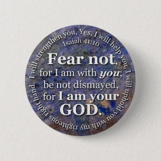Isaiah 41:10 Fear not for I am with you 2 Inch Round Button