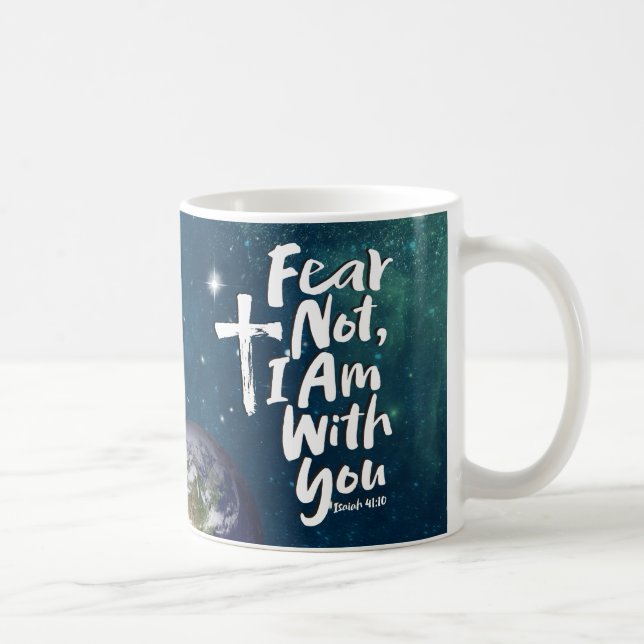 Isaiah 41:10 FEAR NOT, I AM with you Planet Earth Coffee Mug (Right)