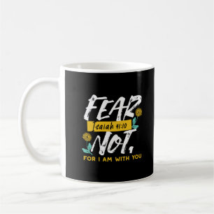 Isaiah 41:10 - Fear Not Inspirational Bible Verse  Coffee Mug