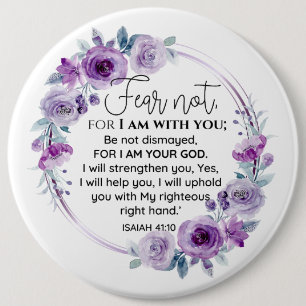 Isaiah 41:10 Fear not Purple Floral Scripture 6 Inch Round Button