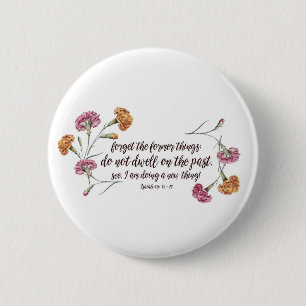 Isaiah 43:18-19 2 inch round button