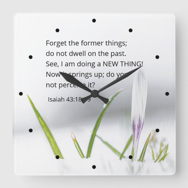 Isaiah 43:18 I am doing a NEW THING Bible Verse  Square Wall Clock (Front)