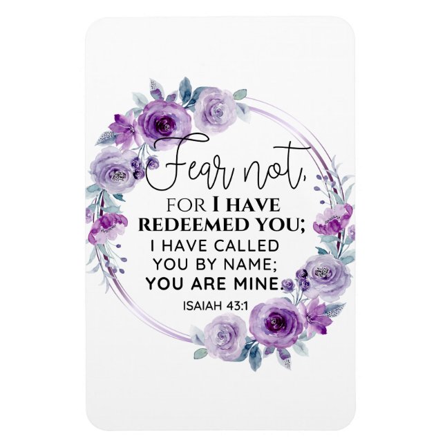 Isaiah 43:1 Fear not I have Redeemed you Floral Magnet (Vertical)
