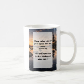 Isaiah 43:1 I have called you by your name. You ar Coffee Mug