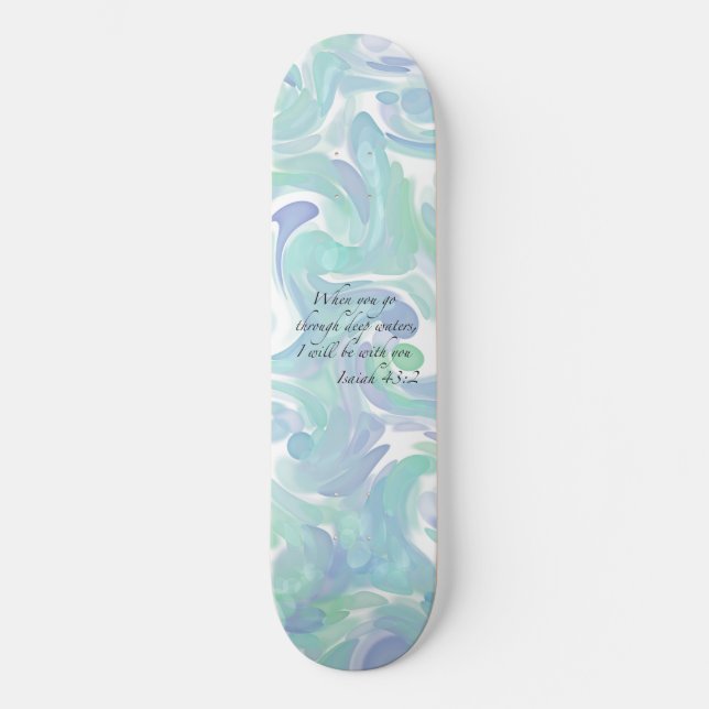 Isaiah 43:2 When you go… Skateboard (Front)